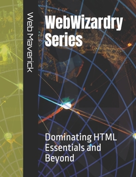 Paperback WebWizardry Series: Dominating HTML Essentials and Beyond Book