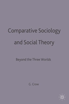 Hardcover Comparative Sociology and Social Theory: Beyond the Three Worlds Book