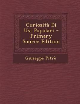 Paperback Curiosita Di Usi Popolari [Italian] Book