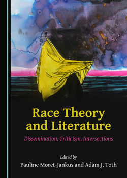 Hardcover Race Theory and Literature: Dissemination, Criticism, Intersections Book