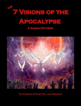 Paperback The 7 Visions of the Apocalypse: & Daniels 70th Week Book
