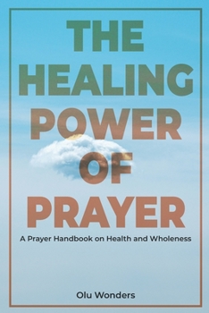 Paperback The Healing Power of Prayer: A Prayer Handbook on Health and Wholeness Book