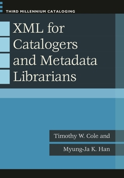 XML for Catalogers and Metadata Librarians - Book  of the Third Millennium Cataloging