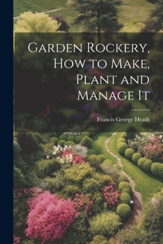 Paperback Garden Rockery, how to Make, Plant and Manage It Book