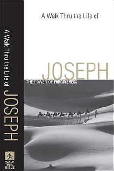 A Walk Thru the Life of Joseph: The Power of Forgiveness - Book  of the Walk Thru the Bible Discussion Guides