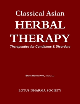 Paperback Classical Asian Herbal Therapy: Therapeutics for Conditions & Disorders Book