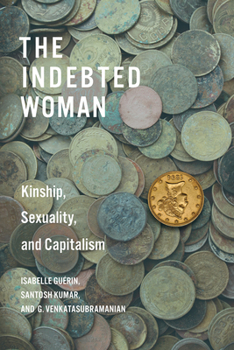 Hardcover The Indebted Woman: Kinship, Sexuality, and Capitalism Book