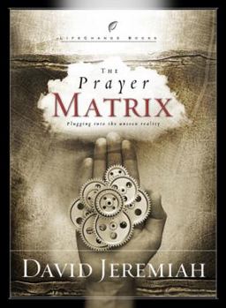 Hardcover The Prayer Matrix: Plugging Into the Unseen Reality Book