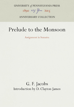 Hardcover Prelude to the Monsoon: Assignment in Sumatra Book