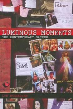 Paperback Luminous Moments: The Contemporary Sacred Book