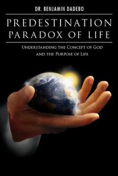 Paperback Predestination Paradox of Life: Understanding the Concept of God and the Purpose of Life Book