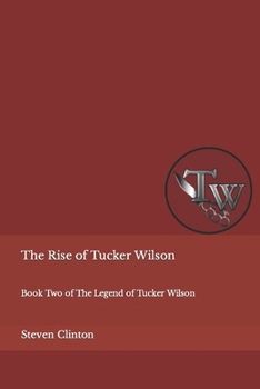 Paperback The Rise of Tucker Wilson: Book Two of The Legend of Tucker Wilson Book