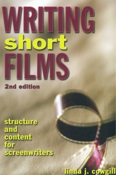 Paperback Writing Short Films: Structure and Content for Screenwriters Book