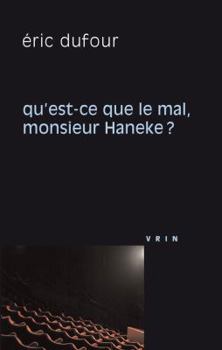 Paperback Qu'est-Ce Que Le Mal, Monsieur Haneke? [French] Book