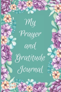 Paperback My Prayer and Gratitude Journal: Daily Scripture, Prayer and Gratitude Book