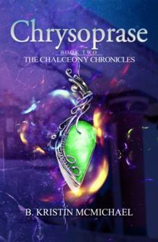 Chrysoprase - Book #2 of the Chalcedony Chronicles
