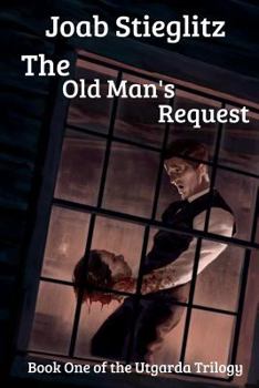 Paperback The Old Man's Request: Book One of the Utgarda Trilogy Book