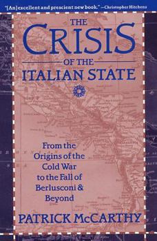 Paperback The Crisis of the Italian State: From the Origins of the Cold War to the Fall of Berlusconi and Beyond Book