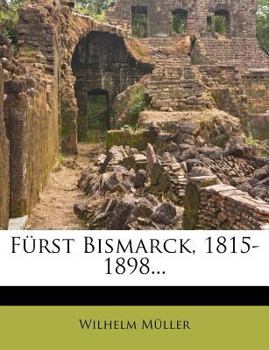 Paperback Furst Bismarck. 1815-1898, Dritte Auflage [German] Book