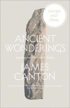 Paperback Ancient Wonderings: Journeys Into Prehistoric Britain Book