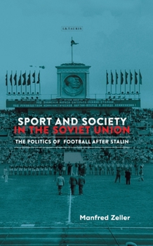 Paperback Sport and Society in the Soviet Union: The Politics of Football After Stalin Book