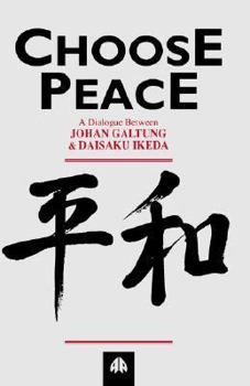 Paperback Choose Peace: A Dialogue Between Johan Galtung and Daisaku Ikeda Book