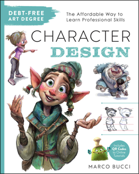 Debt-Free Art Degree: Character Design: The Affordable Way to Learn Professional Skills