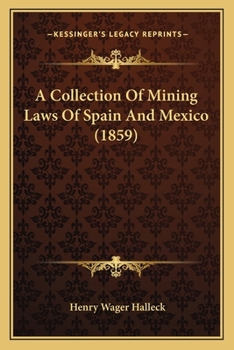 Paperback A Collection Of Mining Laws Of Spain And Mexico (1859) Book