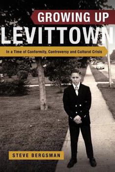 Paperback Growing Up Levittown: In a Time of Conformity, Controversy and Cultural Crisis Book