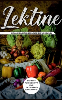 Paperback Lektine - Krank durch gesunde Ernährung: Schritt für Schritt zur lektinarmen Ernährung [German] Book