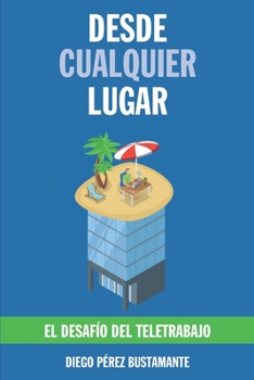 Paperback Desde cualquier lugar: El desafío del Teletrabajo [Spanish] Book