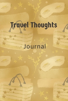 Travel Thoughts - 6x9 lined journal (golden tote cover)