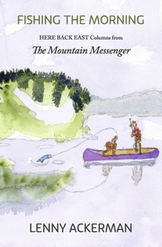 Hardcover Fishing the Morning: Here Back East Columns from the Mountain Messenger Book