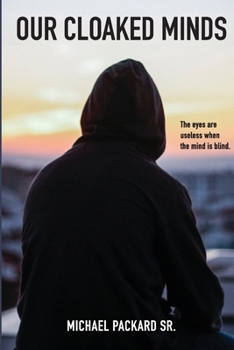 Paperback Our Cloaked Minds: The Eyes Are Useless When The Mind Is Blind! Book