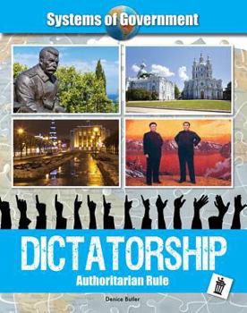 Dictatorship: Authoritarian Rule - Book  of the Systems of Government