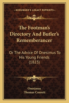 The Footman's Directory And Butler's Rememberancer: Or The Advice Of Onesimus To His Young Friends