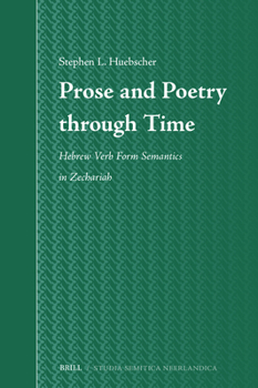 Hardcover Prose and Poetry Through Time: Hebrew Verb Form Semantics in Zechariah Book