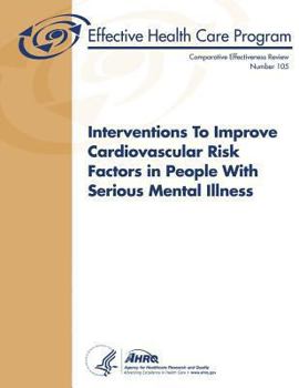 Interventions to Improve Cardiovascular Risk Factors in People with Serious Mental Illness: Comparative Effectiveness Review Number 105