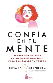 Confía en tu mente: Abraza los matices en un mundo diseñado para que calles tu verdad. (Spanish Edition)