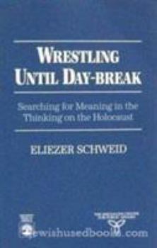 Paperback Wrestling Until Daybreak: Searching for Meaning in the Thinking on the Holocaust Book