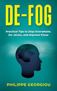 Paperback De-Fog: Practical Tips to Stop Overwhelm, De-Stress, and Improve Focus Book