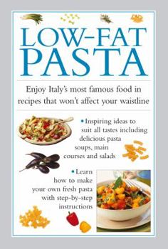 Hardcover Low-Fat Pasta: Enjoy Italy's Most Famous Food in Recipes That Won't Affect Your Waistline Book
