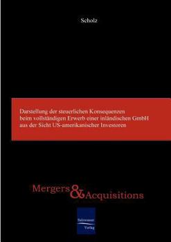 Paperback Darstellung der steuerlichen Konsequenzen beim vollständigen Erwerb einer inländischen GmbH aus der Sicht US-amerikanischer Investoren [German] Book