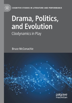 Paperback Drama, Politics, and Evolution: Cliodynamics in Play Book