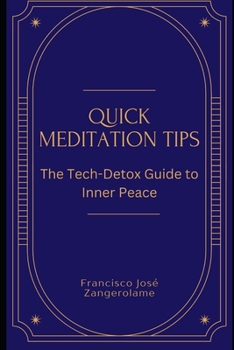 Paperback Quick Meditation Tips: The Tech-Detox Guide to Inner Peace Book