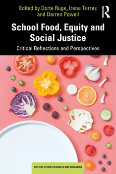 Paperback School Food, Equity and Social Justice: Critical Reflections and Perspectives Book
