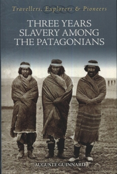 Paperback Three Years Slavery Among the Patagonians Book