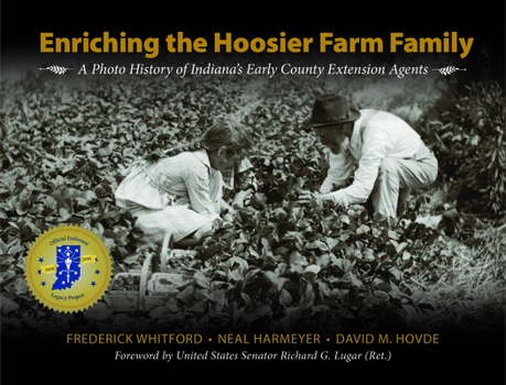 Enriching the Hoosier Farm Family: A Photo History of Indiana's Early County Extension Agents - Book  of the Founders Series