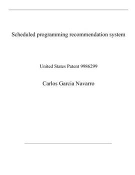 Paperback Scheduled programming recommendation system: United States Patent 9986299 Book