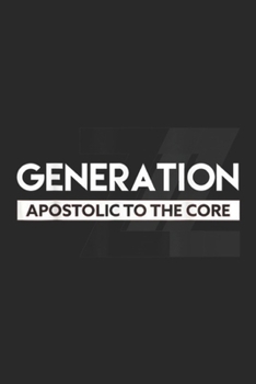 Paperback Generation Z Apostolic to the Core: Generation Z Apostolic to the Core Journal/Notebook Blank Lined Ruled 6x9 100 Pages Book
